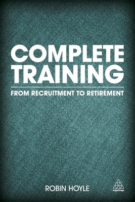 Complete Training: From Recruitment to Retirement by Hoyle, Robin