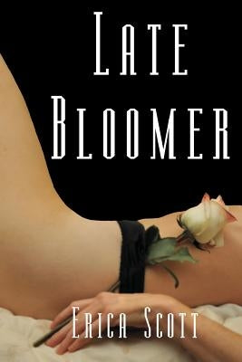 Late Bloomer by Scott, Erica
