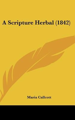 A Scripture Herbal (1842) by Callcott, Maria