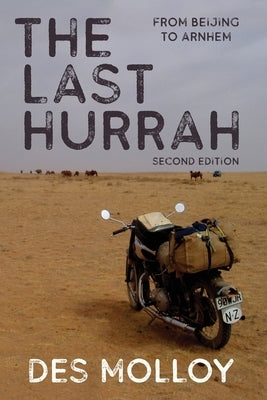The Last Hurrah. From Beijing to Arnhem by Molloy, Des