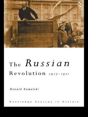The Russian Revolution: 1917-1921 by Kowalski, Ronald