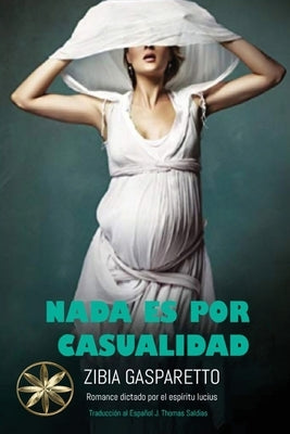 Nada es por Casualidad by Gasparetto, Zibia