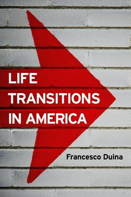 Life Transitions in America by Duina, Francesco