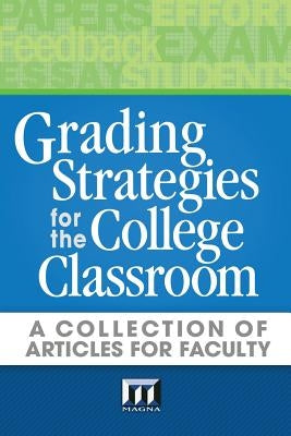 Grading Strategies for the College Classroom: A Collection of Articles for Faculty by Walvoord Ph. D., Barbara E.