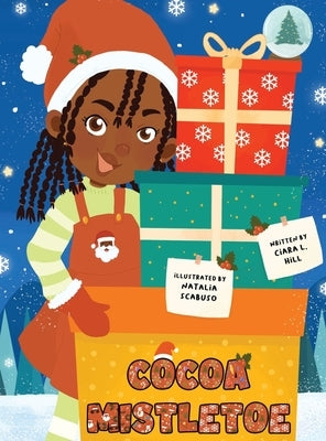 Cocoa Mistletoe: A Christmas Story Celebrating the Gift of Giving by Hill, Ciara L.