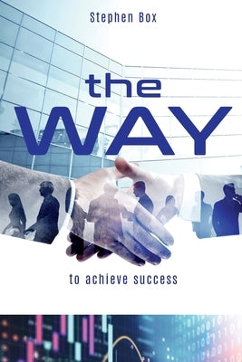 The Way: to achieve success by Box, Stephen