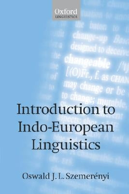 Introduction to Indo-European Linguistics by Szemerenyi, Oswald J. L.