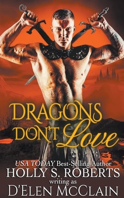 Dragons Don't Love by Roberts, Holly S.