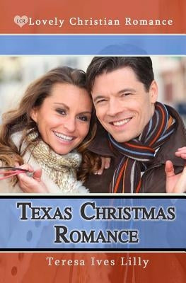 Texas Christmas Romance by Lilly, Teresa Ives