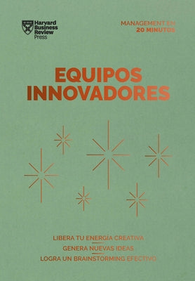 Equipos Innovadores. Serie Management En 20 Minutos (Innovative Teams Spanish Edition) by Review, Harvard Business