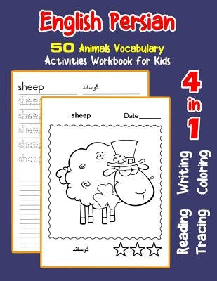 English Persian 50 Animals Vocabulary Activities Workbook for Kids: 4 in 1 reading writing tracing and coloring worksheets by Nyman, Irene