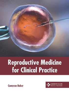 Reproductive Medicine for Clinical Practice by Baker, Cameron