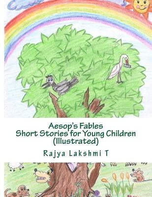Aesop's Fables - Short Stories for Young Children by T, Rajya Lakshmi