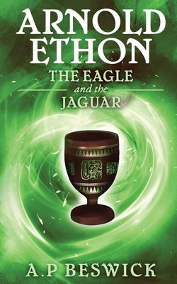 Arnold Ethon The Eagle And The Jaguar by Beswick, A. P.