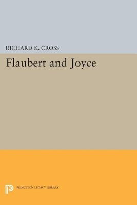 Flaubert and Joyce: The Rite of Fiction by Cross, Richard K.