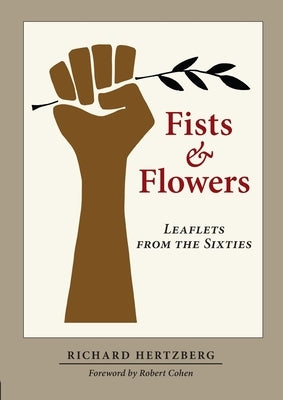 Fists & Flowers: Leaflets from the Sixties by Hertzberg, Richard