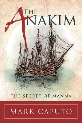 The Anakim: The Secret of Manna by Caputo, Mark