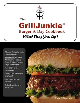 The GrillJunkie Burger-A-Day Cookbook by Tomaino, Arnie