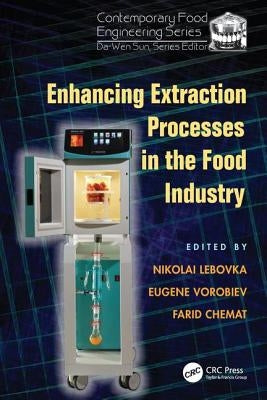 Enhancing Extraction Processes in the Food Industry by Lebovka, Nikolai
