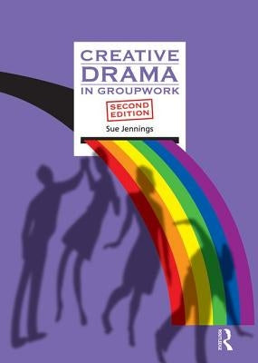 Creative Drama in Groupwork by Jennings, Sue