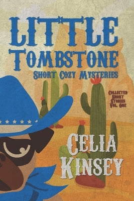 Little Tombstone Short Cozy Mysteries: Collected Short Stories Vol. One by Cozies, Red Cat