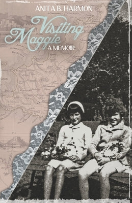Visiting Maggie: A Memoir by Harmon, Anita B.