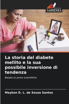 La storia del diabete mellito e la sua possibile inversione di tendenza by Santos, Maykon D. L. de Souza