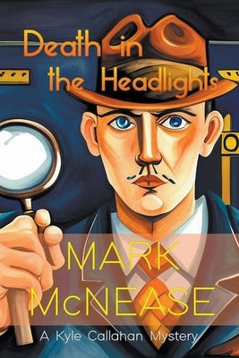 Death in the Headlights: A Kyle Callahan Mystery by McNease, Mark