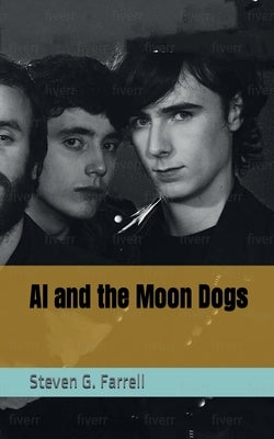 Al and the Moon Dogs by Farrell, Steven G.