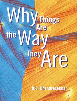 Why Things Are the Way They Are by Chandrasekhar, B. S.