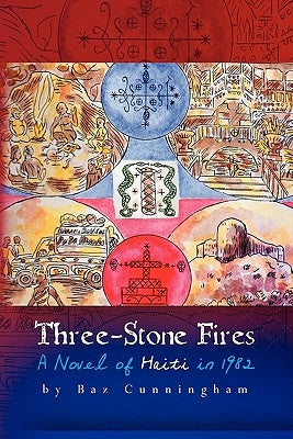 Three-Stone Fires: A Novel of Haiti in 1982 by Zervakis, Jenny