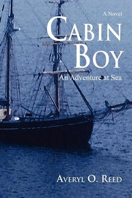 Cabin Boy: An Adventure at Sea by Reed, Averyl O.