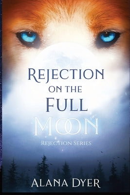 Rejection On The Full Moon by Dyer, Alana