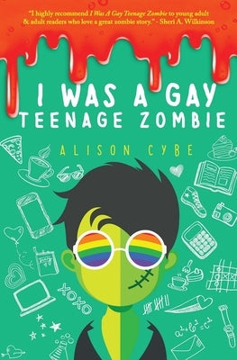 I Was A Gay Teenage Zombie by Cybe, Alison