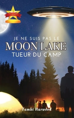Je Ne Suis Pas le Tueur du Camp Moon Lake by Harwood, Tambi