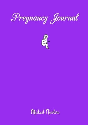 Pregnancy Journal by Nicotera, MickaÃ«l