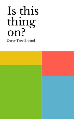 Is this thing on? by Braund, Darcy Troy
