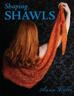 Shaping Shawls by Dalvi, Anna
