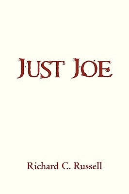 Just Joe by Richard C. Russell, C. Russell