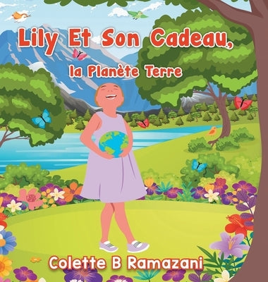Lily Et Son Cadeau, la Planète Terre by Ramazani, Colette B.