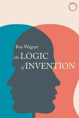 The Logic of Invention by Wagner, Roy
