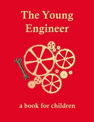 The Young Engineer: Engineering for kids by Booysen, Linda