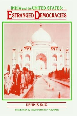 India and The United States: Estranged Democracies 1941 - 1991 by Kux, Dennis