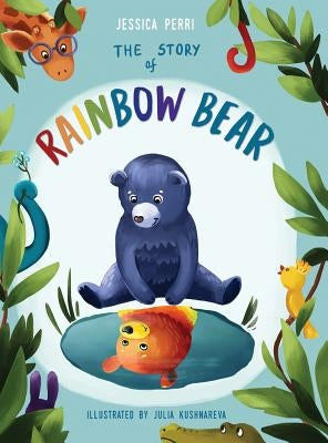 The Story of Rainbow Bear by Perri, Jessica
