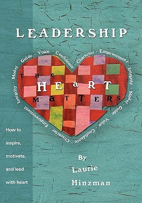Leadership -The Heart Matters by Hinzman, Laurie R.