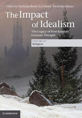The Impact of Idealism by Boyle, Nicholas