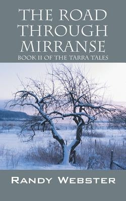 The Road Through Mirranse: Book II of the Tarra Tales by Webster, Randy