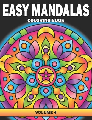 Easy Mandalas Coloring Book: Volume 4, Large Print Simple Mandala Coloring Book for Adults, Kids, Seniors and Beginners by Press, Paper Sky