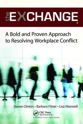 The Exchange: A Bold and Proven Approach to Resolving Workplace Conflict by Dinkin, Steven