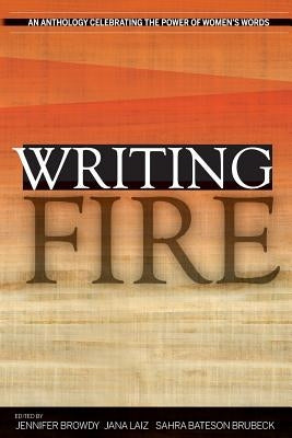 Writing Fire: An Anthology Celebrating the Power of Women's Words by Laiz, Jana